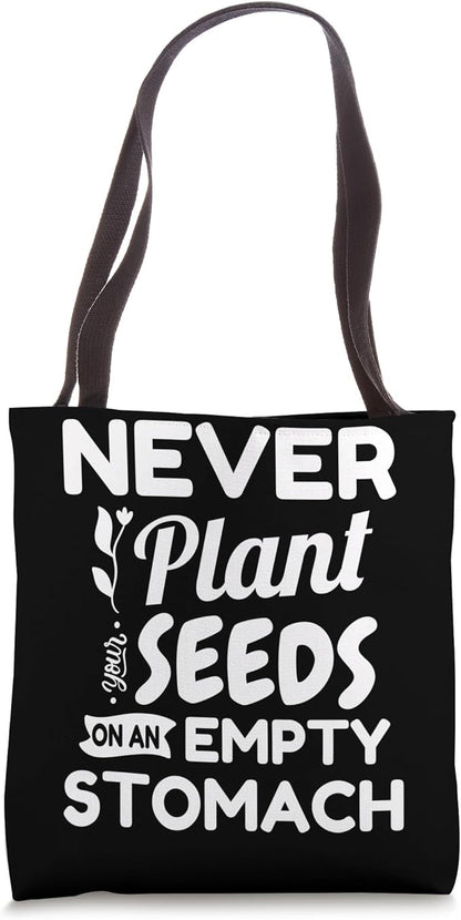 Gardening Never Plant Seeds On An Empty Stomach Gardener Tote Bag