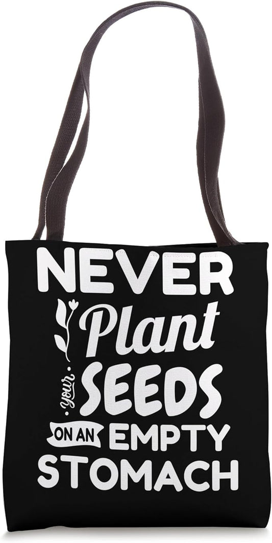 Gardening Never Plant Seeds On An Empty Stomach Gardener Tote Bag