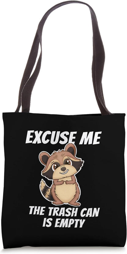 Excuse Me The Trash Can Is Empty Gardening Cute Raccoon Tote Bag