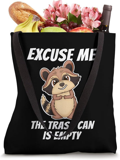 Excuse Me The Trash Can Is Empty Gardening Cute Raccoon Tote Bag